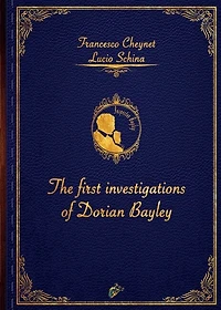 The First Investigations Of Dorian Bayley