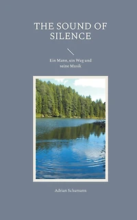 The Sound of Silence: ein Mann, Weg und seine Musik