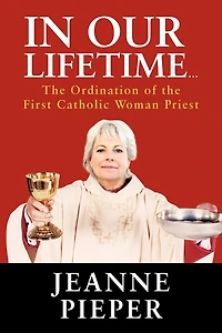 Our Lifetime...: The Ordination Of First Catholic Woman Priest