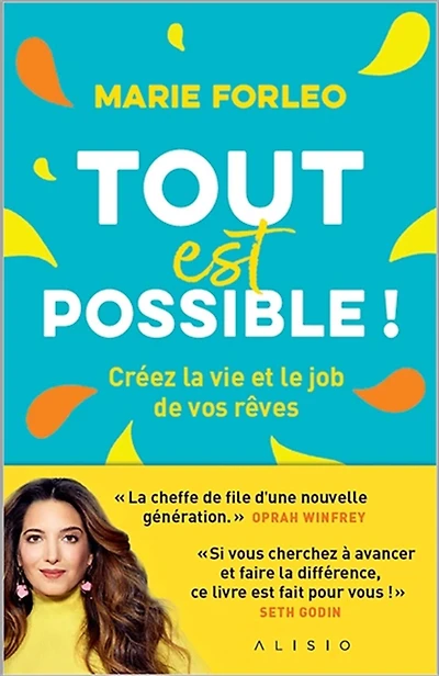 Tout est possible !: créez la vie et le job de vos rêves