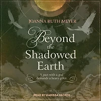 Beyond the Shadowed Earth Lib/E