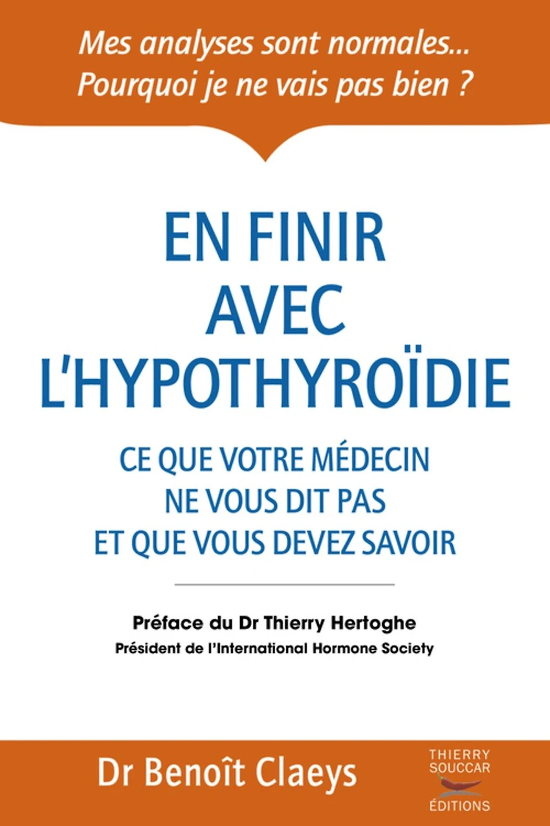En finir avec l'hypothyroïdie: Ce que votre médecin ne vous dit pas et devez savoir