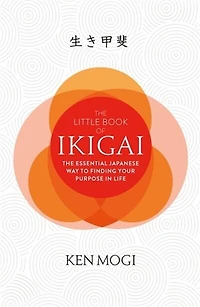 The Little Book of Ikigai: secret Japanese way to live a happy and long life