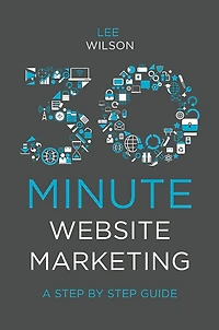 30-Minute Website Marketing: A Step By Guide