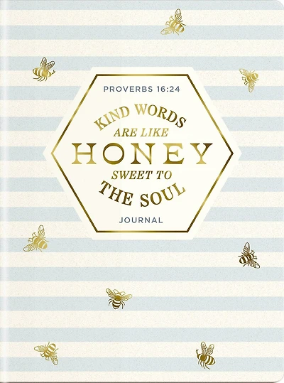 Kind Words Are Like Honey Sweet To The Soul Journal: Proverbs 16:24