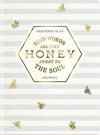 Kind Words Are Like Honey Sweet To The Soul Journal: Proverbs 16:24