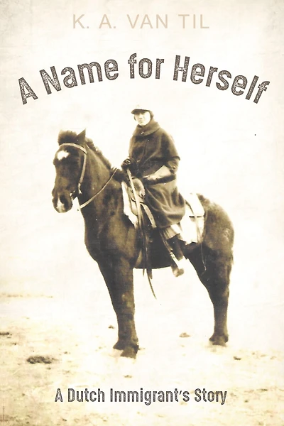 A Name for Herself: Dutch Immigrant's Story