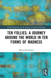 Ten Follies: A Journey Around the World Forms of Madness