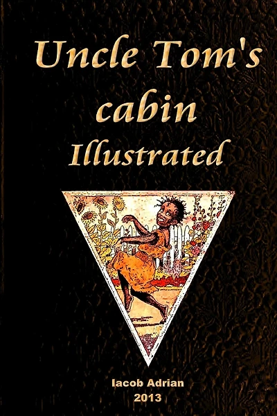 Uncle Tom's cabin Illustrated