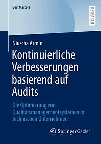 Kontinuierliche Verbesserungen basierend auf Audits: Die Optimierung von Qualitatsmanagementsystemen technischen Unternehmen