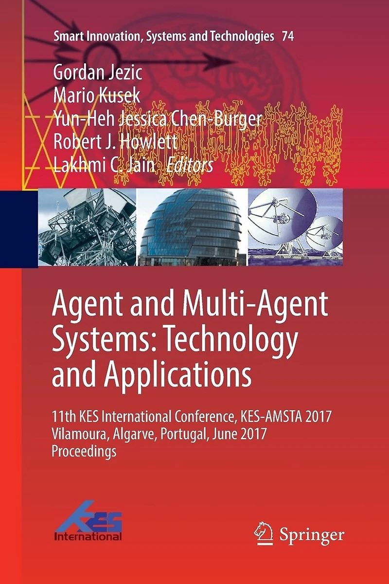 Agent and Multi-Agent Systems: Technology Applications: 11th KES International Conference, KES-AMSTA 2017 Vilamoura, Algarve, Portugal, June Proceedings