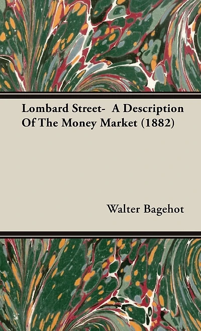 Lombard Street: A Description; Of the Money Market (Classic Reprint)
