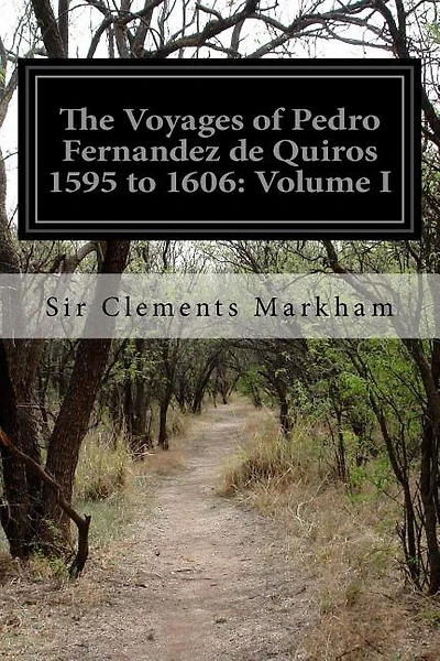 The Voyages of Pedro Fernandez de Quiros 1595 to 1606: Volume I
