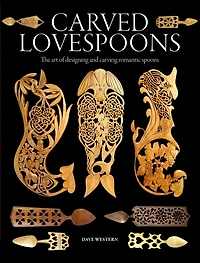 Carved Lovespoons: The Art of Designing and Carving Traditional Wooden Spoons