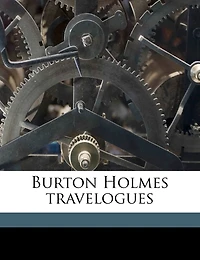 Burton Holmes Travelogues Volume 10