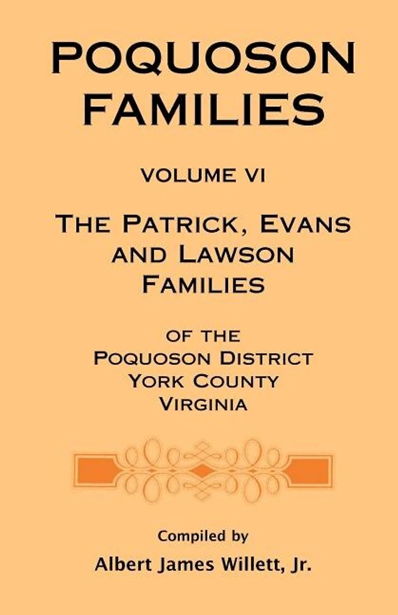 Poquoson Families, Volume VI: The Patrick, Evans and Lawsons Families of the Poquoson District, York County, Virginia
