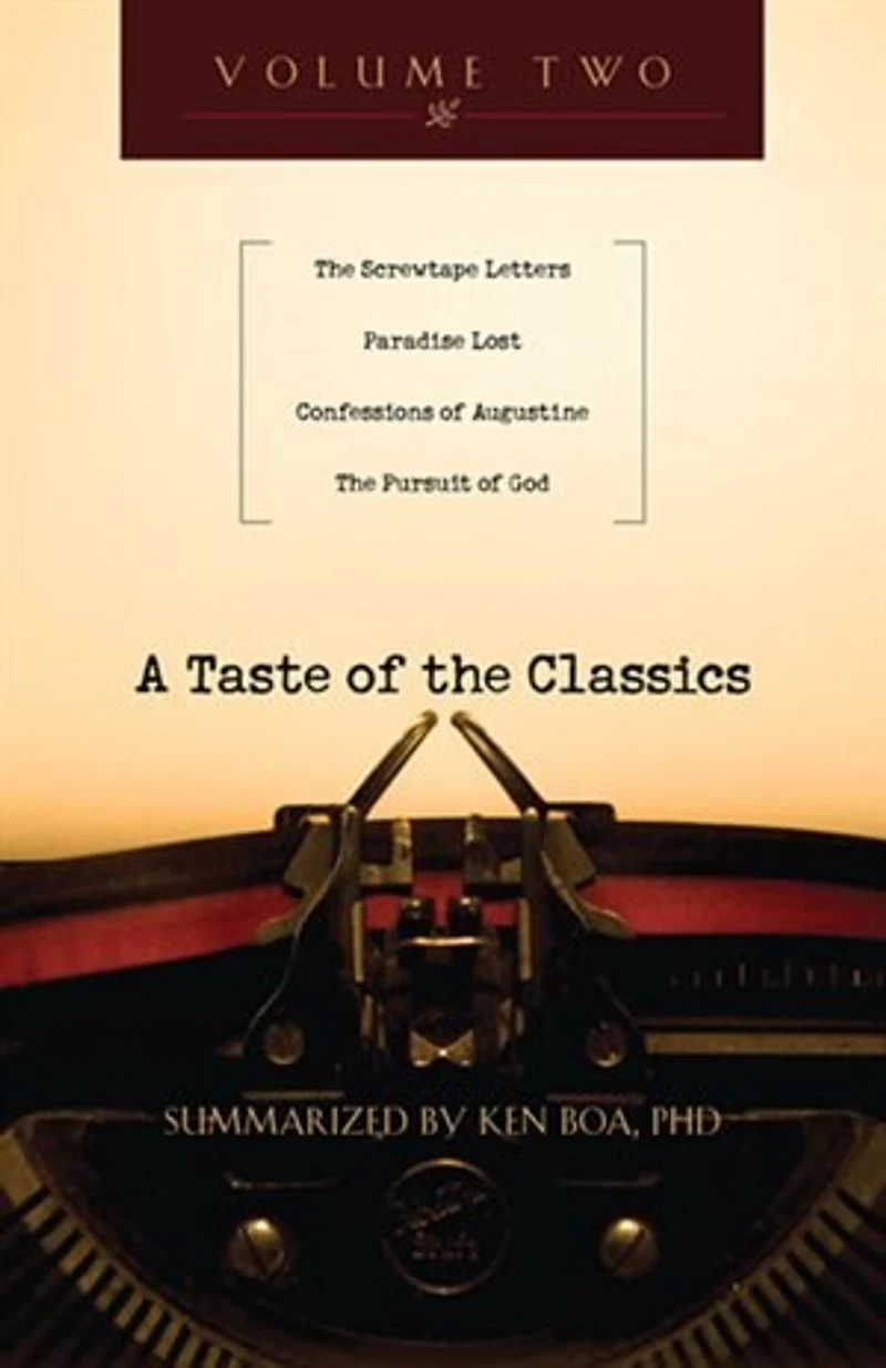 A Taste Of The Classics: The Screwtape Letters, Paradise Lost, Confessions by Augustine and The P