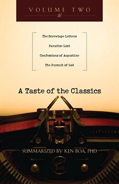 A Taste Of The Classics: The Screwtape Letters, Paradise Lost, Confessions by Augustine and The P