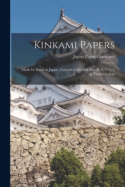 Kinkami Papers: Made by Hand in Japan; Carried in Stock in Size 16 x 21 1/2 in Twelve Colors