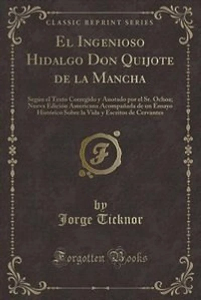 El Ingenioso Hidalgo Don Quijote de la Mancha: Según el Texto Corregido y Anotado por el Sr. Ochoa; Nueva Edición Americana Acompañada de un Ensay
