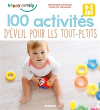 100 activités d'éveil pour les tout-petits: 0-3 ans