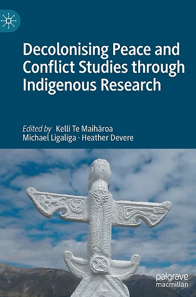 Decolonising Peace And Conflict Studies Through Indigenous Research