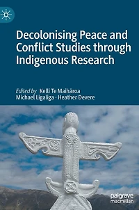 Decolonising Peace And Conflict Studies Through Indigenous Research