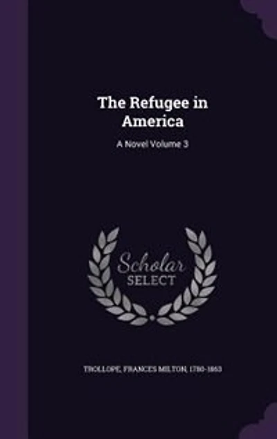 The Refugee in America: A Novel Volume 3