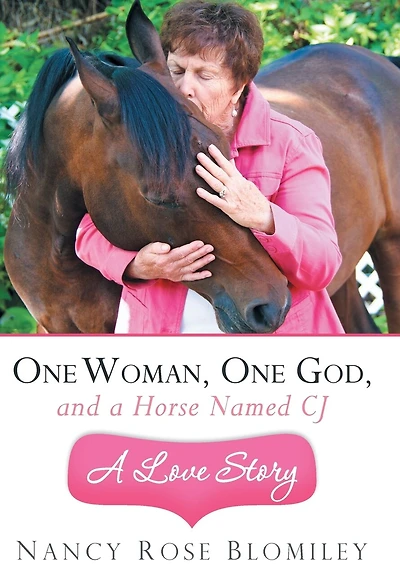 One Woman, God, and a Horse Named Cj-A Love Story