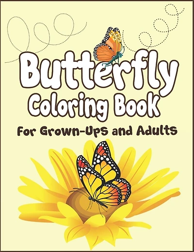 Butterfly Coloring Book for Grown-Ups and Adults: 100+ Butterflies Drawing Pages to Color! Holiday Activity Book!