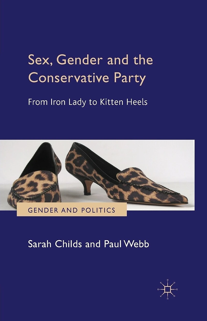 Sex, Gender And The Conservative Party: From Iron Lady To Kitten Heels