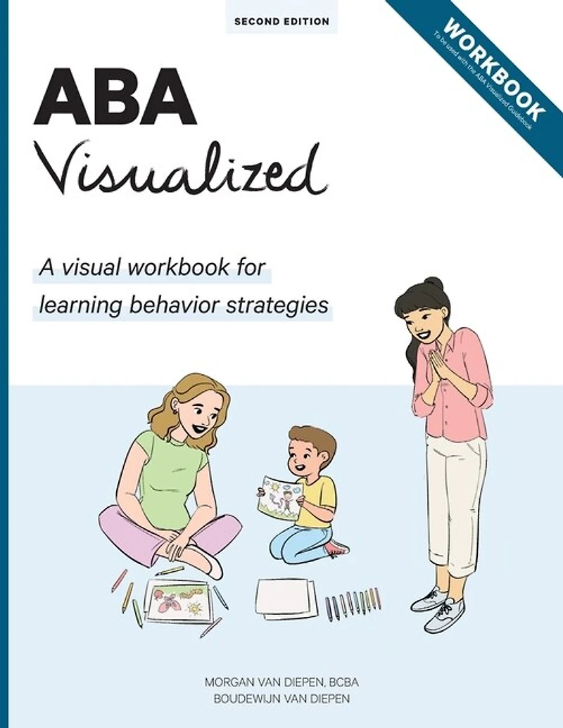 ABA Visualized Workbook 2nd Edition: A visual workbook for learning behavior strategies