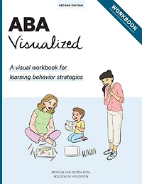 ABA Visualized Workbook 2nd Edition: A visual workbook for learning behavior strategies