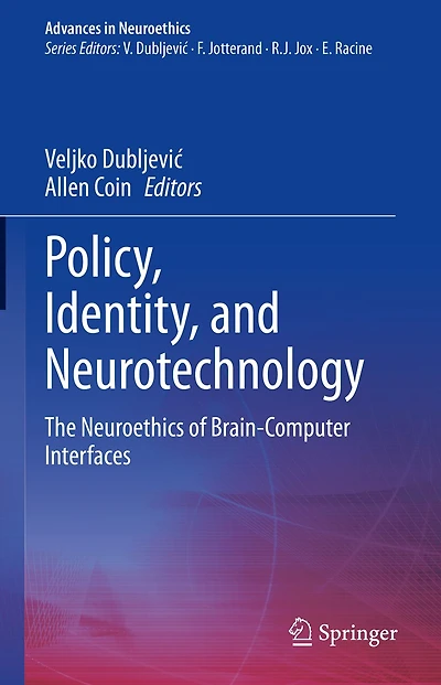 Policy, Identity, and Neurotechnology: The Neuroethics of Brain-Computer Interfaces
