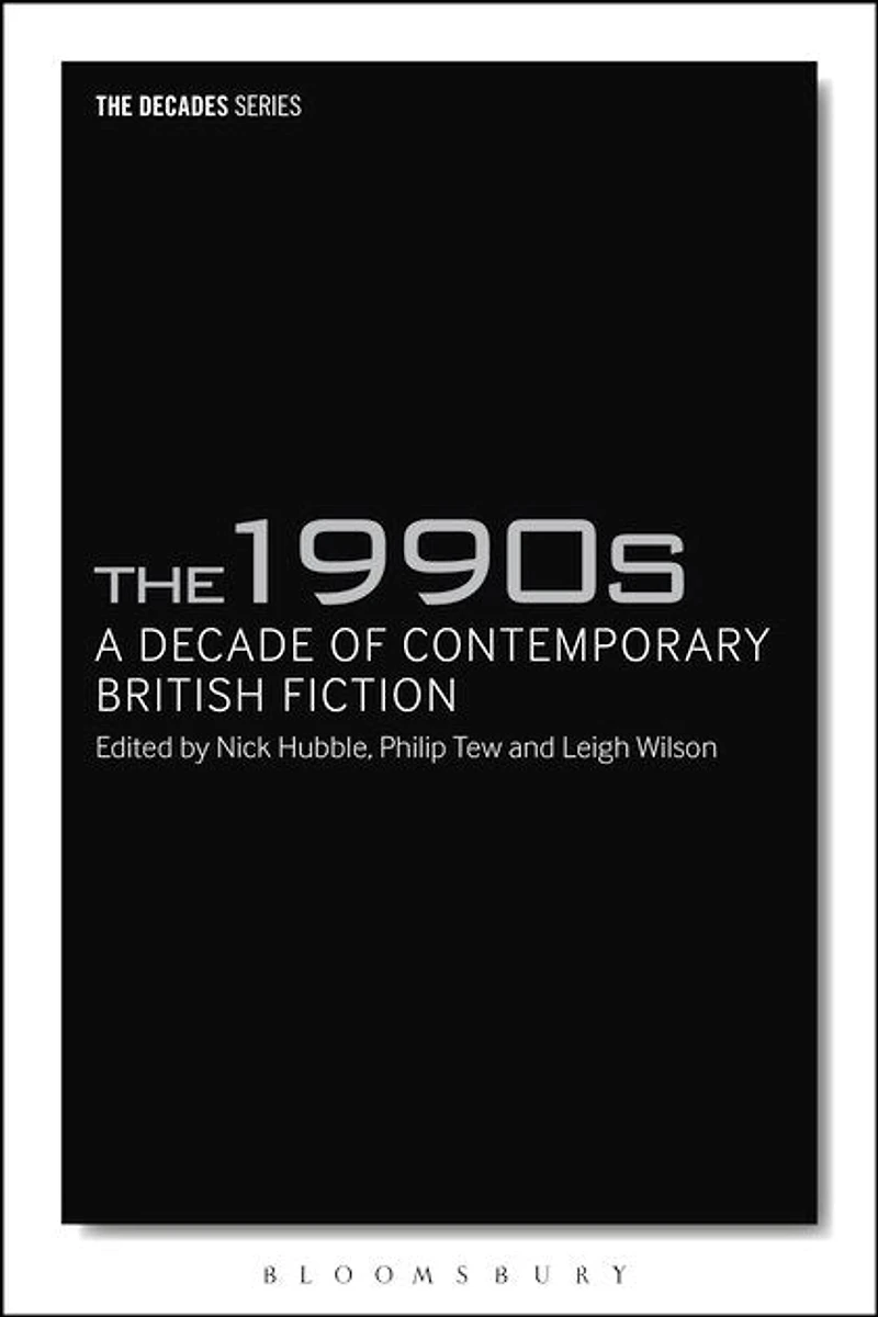 The 1990s: A Decade Of Contemporary British Fiction