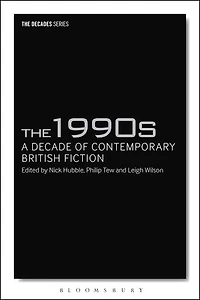 The 1990s: A Decade Of Contemporary British Fiction