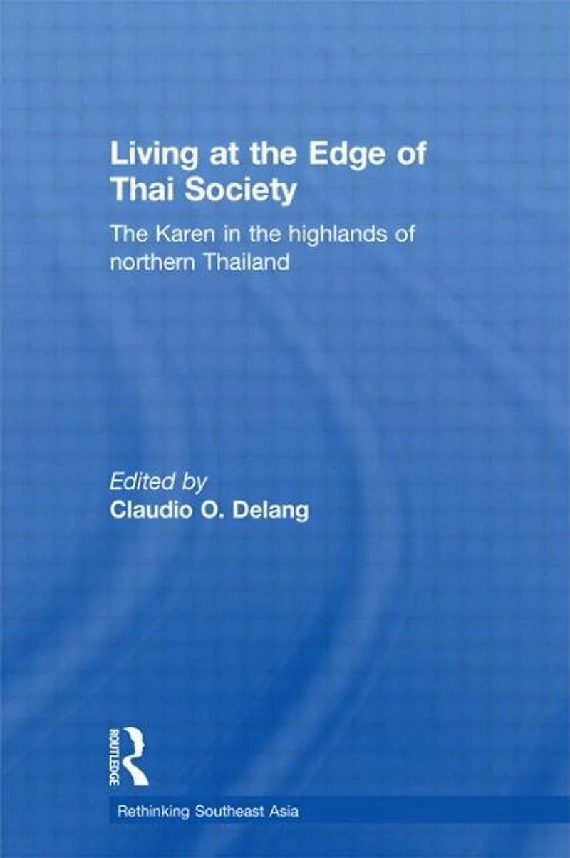 Living at the Edge of Thai Society: Karen Highlands Northern Thailand