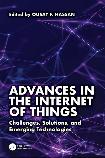 Advances the Internet of Things: Challenges, Solutions, and Emerging Technologies
