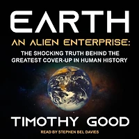 Earth Lib/E: An Alien Enterprise: the Shocking Truth Behind Greatest Cover-Up Human History