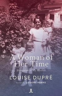 A Woman of Her Time: Memories My Mother