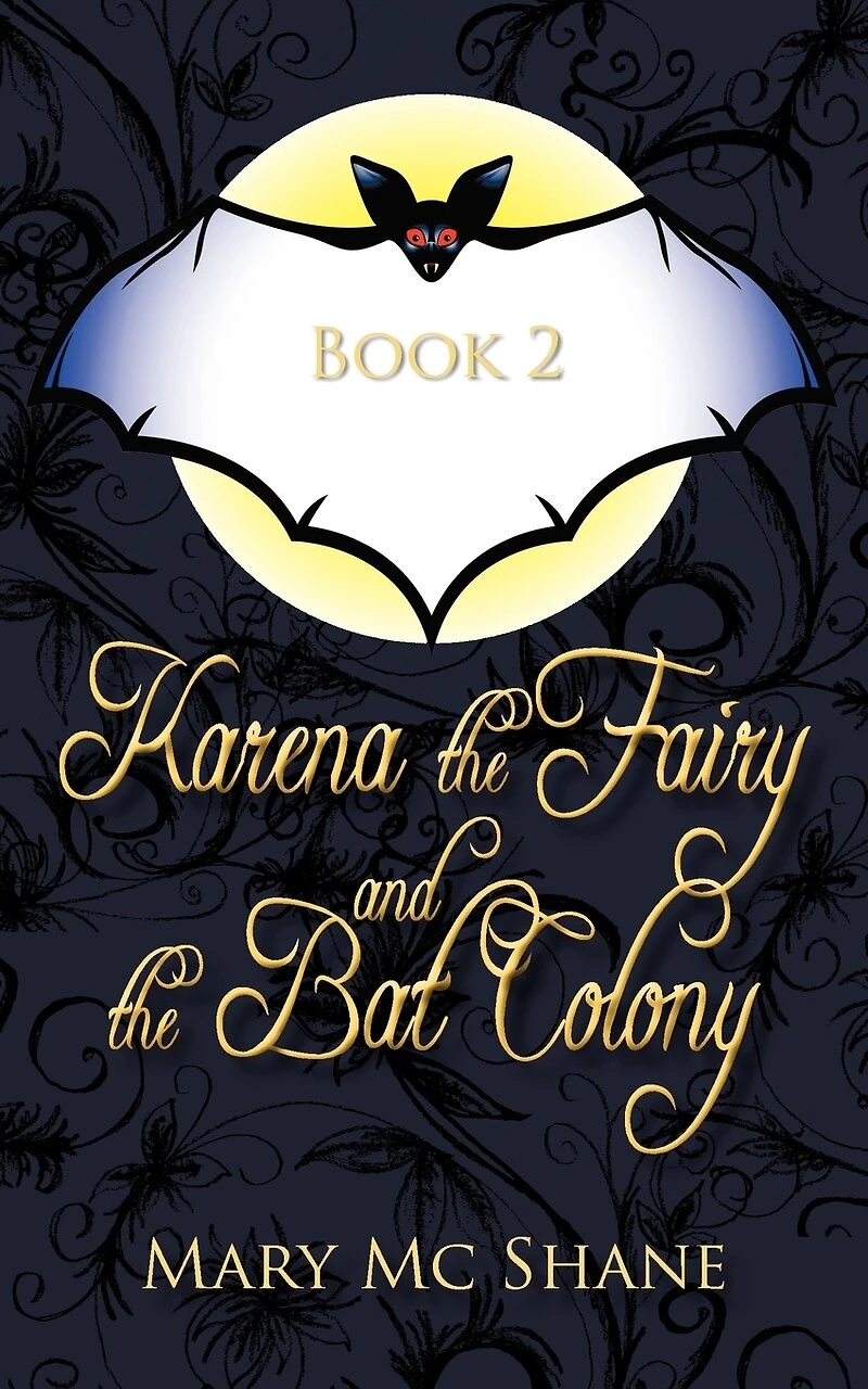 Book 2, Karena the Fairy and Bat Colony: This Second Installment of Trilogy Join Karena, Michael Anna as They Venture