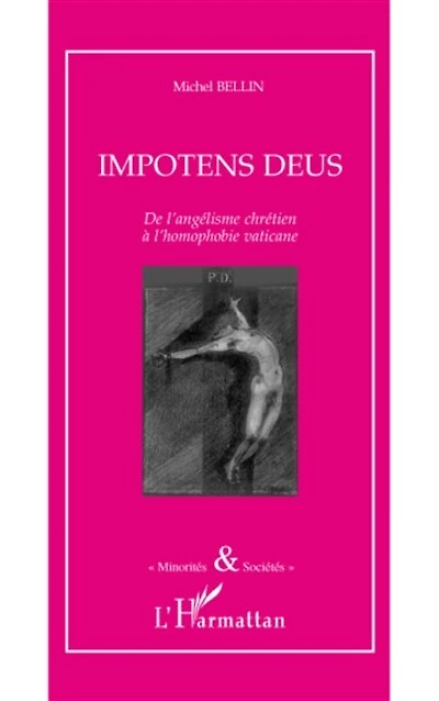 Impotens deus: de l'angélisme chrétien à l'homophobie vaticane