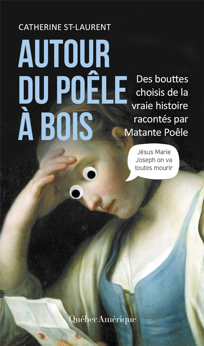 Autour du Poêle à bois: Des bouttes choisis de la vraie histoire racontés par Matante