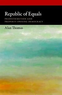 Republic of Equals: Predistribution and Property-Owning Democracy