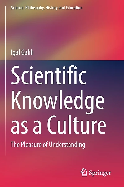 Scientific Knowledge as a Culture: The Pleasure of Understanding