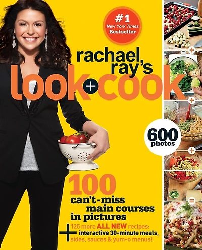 Rachael Ray's Look + Cook: 100 Can't Miss Main Courses Pictures, Plus 125 All New Recipes: A Cookbook