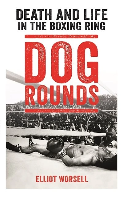 Dog Rounds: Death And Life The Boxing Ring