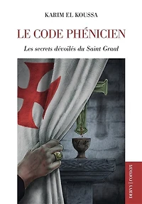 Le code phénicien: les secrets dévoilés du saint Graal