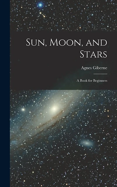 Sun, Moon, and Stars: A Book for Beginners