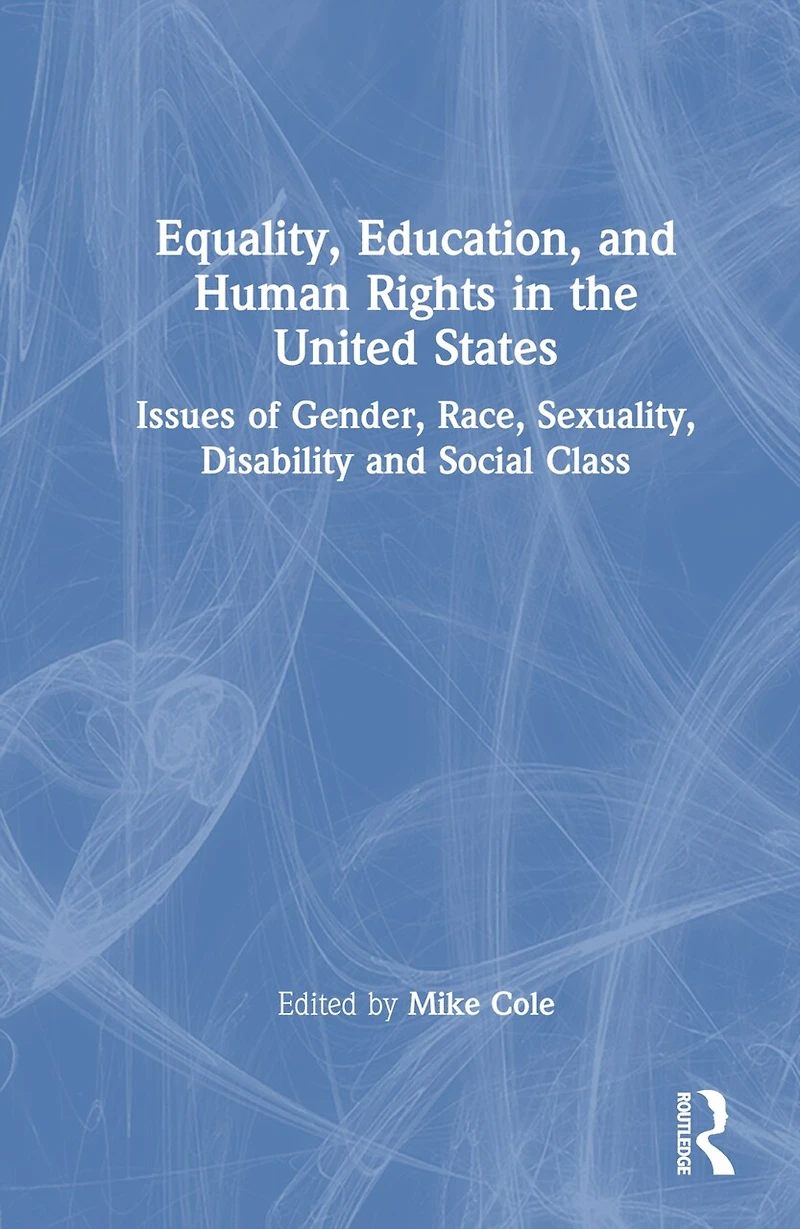 Equality, Education, and Human Rights the United States: Issues of Gender, Race, Sexuality, Disability, Social Class